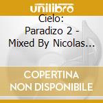 Cielo: Paradizo 2 - Mixed By Nicolas Matar And Willi Graff / Various