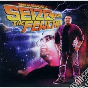 Junior Sanchez - Seize The Fewcha cd musicale di Sanchez Junior