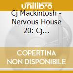 Cj Mackintosh - Nervous House 20: Cj Mackintosh