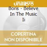 Boris - Believe In The Music Ii