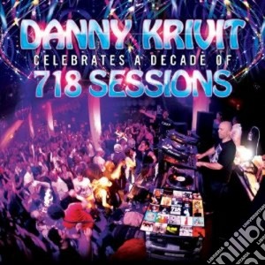 Danny Krivit - Celebrates A Decade Of 718 Sessions cd musicale di Danny Krivit