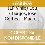 (LP Vinile) Lou / Burgos,Jose Gorbea - Madre (2 Lp) vinile
