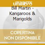 Bill Martin - Kangaroos & Marigolds cd