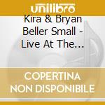 Kira & Bryan Beller Small - Live At The White House cd