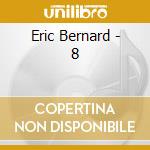 Eric Bernard - 8 cd