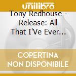 Tony Redhouse - Release: All That I'Ve Ever Known