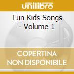 Fun Kids Songs - Volume 1 cd