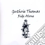 Guthrie Thomas - Ride Alone cd
