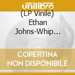 (LP Vinile) Ethan Johns-Whip Poor Will-7'- vinile