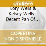 Kory Wells & Kelsey Wells - Decent Pan Of Cornbread cd