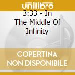 3:33 - In The Middle Of Infinity cd