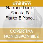 Matrone Daniel - Sonata Per Flauto E Piano (2010)