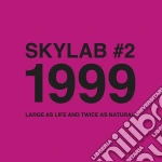 Skylab - #2 1999 Large As Life And Twice As Nature cd
