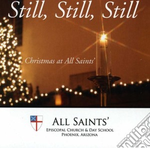 Choirs Of All Saints - Still Still Still: Christmas At All Saints cd musicale di Choirs Of All Saints