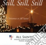 Choirs Of All Saints - Still Still Still: Christmas At All Saints