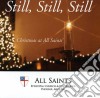 Choirs Of All Saints - Still Still Still: Christmas At All Saints cd