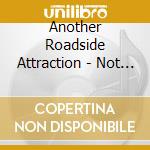 Another Roadside Attraction - Not Oat Action cd