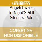 Angeli Ewa - In Night'S Still Silence: Poli