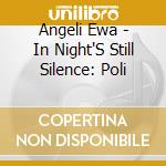 Angeli Ewa - In Night'S Still Silence: Poli cd