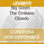 Big Green - The Emiliano Obiedo cd musicale di Big Green