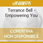 Terrance Bell - Empowering You cd musicale di Terrance Bell
