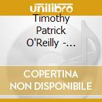 Timothy Patrick O'Reilly - Opposites Magnets & Fools cd
