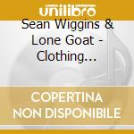 Sean Wiggins & Lone Goat - Clothing Optional Fridays cd musicale di Sean Wiggins & Lone Goat