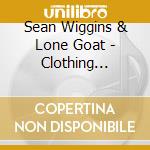 Sean Wiggins & Lone Goat - Clothing Optional Fridays cd