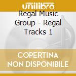 Regal Music Group - Regal Tracks 1 cd