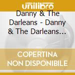 Danny & The Darleans - Danny & The Darleans (2 Cd) cd musicale di Danny & The Darleans
