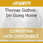 Thomas Guthrie - Im Going Home cd