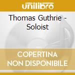 Thomas Guthrie - Soloist cd