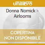 Donna Nomick - Airlooms cd musicale di Donna Nomick