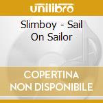 Slimboy - Sail On Sailor cd