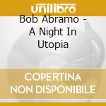 Bob Abramo - A Night In Utopia cd