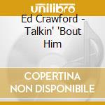 Ed Crawford - Talkin' 'Bout Him cd