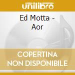 Ed Motta - Aor cd musicale di Ed Motta