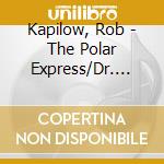 Kapilow, Rob - The Polar Express/Dr. Seuss's Getrude Mc Fuzz cd musicale di Kapilow, Rob