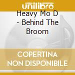 Heavy Mo D - Behind The Broom cd