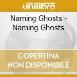 Naming Ghosts - Naming Ghosts cd