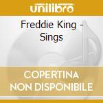 Freddie King - Sings cd musicale di Freddie King