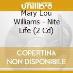 Mary Lou Williams - Nite Life (2 Cd) cd musicale di Mary Lou Williams
