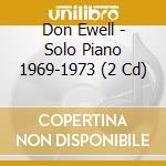 Don Ewell - Solo Piano 1969-1973 (2 Cd) cd