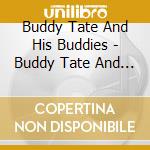 Buddy Tate And His Buddies - Buddy Tate And His Buddies cd musicale di Buddy Tate And His Buddies