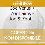 Joe Venuti / Zoot Sims - Joe & Zoot & More