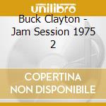 Buck Clayton - Jam Session 1975 2 cd musicale di Buck Clayton