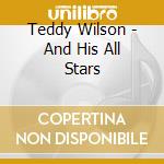 Teddy Wilson - And His All Stars cd musicale di Teddy Wilson