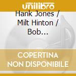 Hank Jones / Milt Hinton / Bob Rosengarten - The Trio cd musicale di Hank Jones / Milt Hinton / Bob Rosengarten