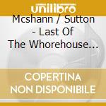 Mcshann / Sutton - Last Of The Whorehouse Piano cd musicale di Mcshann / Sutton