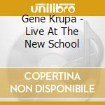 Gene Krupa - Live At The New School cd musicale di Gene Krupa